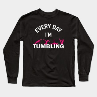 Gymnastics – Every Day I’m Tumbling Long Sleeve T-Shirt